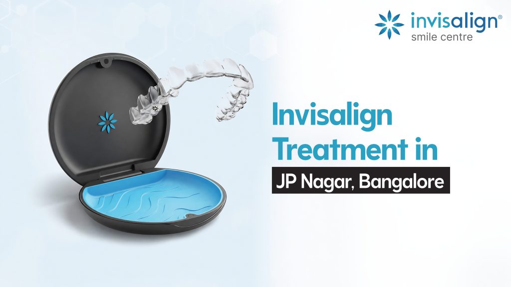 Invisalign Treatment in JP Nagar, Bangalore